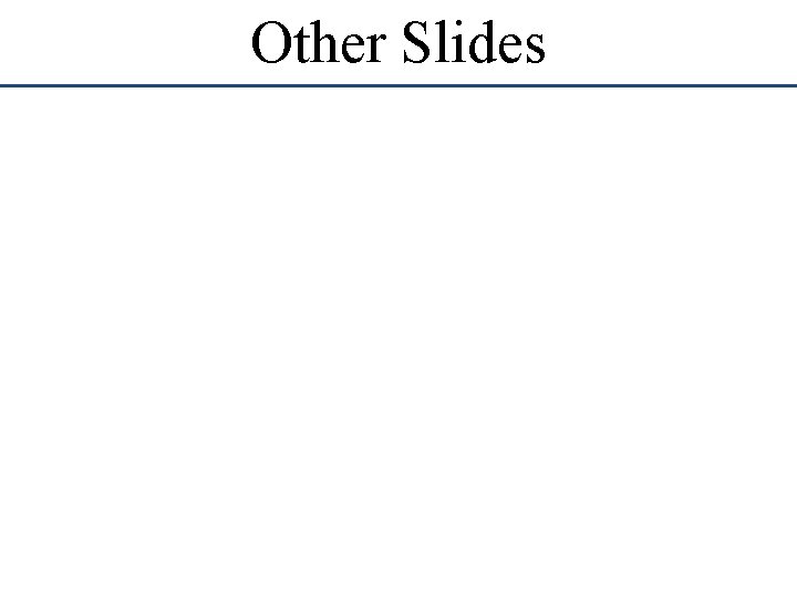 Other Slides Other Slides