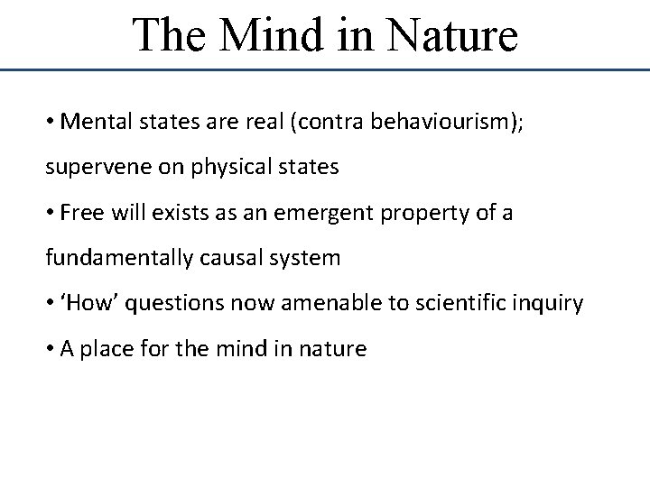 The Mind in Nature • Mental states are real (contra behaviourism); supervene on physical The Mind in Nature • Mental states are real (contra behaviourism); supervene on physical
