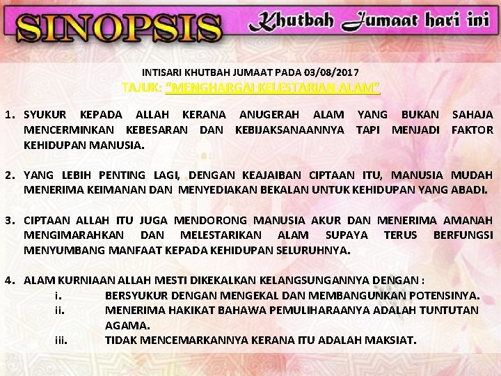 INTISARI KHUTBAH JUMAAT PADA 03/08/2017 TAJUK: “MENGHARGAI KELESTARIAN ALAM” 1. SYUKUR KEPADA ALLAH KERANA