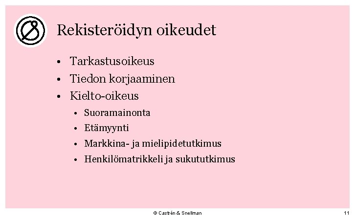 Rekisteröidyn oikeudet • Tarkastusoikeus • Tiedon korjaaminen • Kielto-oikeus • Suoramainonta • Etämyynti •