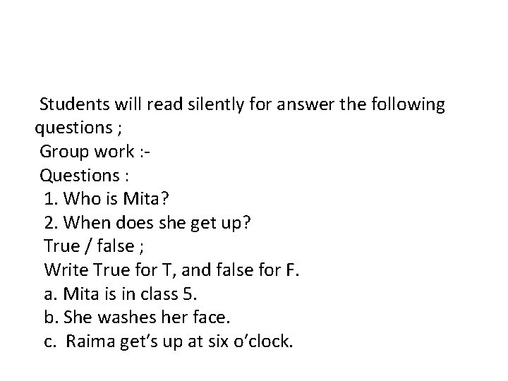 Students will read silently for answer the following questions ; Group work : Questions