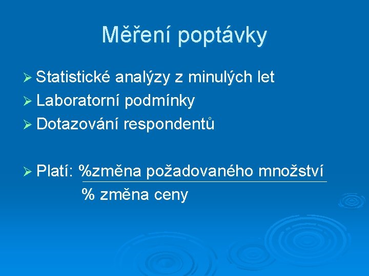 Měření poptávky Ø Statistické analýzy z minulých let Ø Laboratorní podmínky Ø Dotazování respondentů