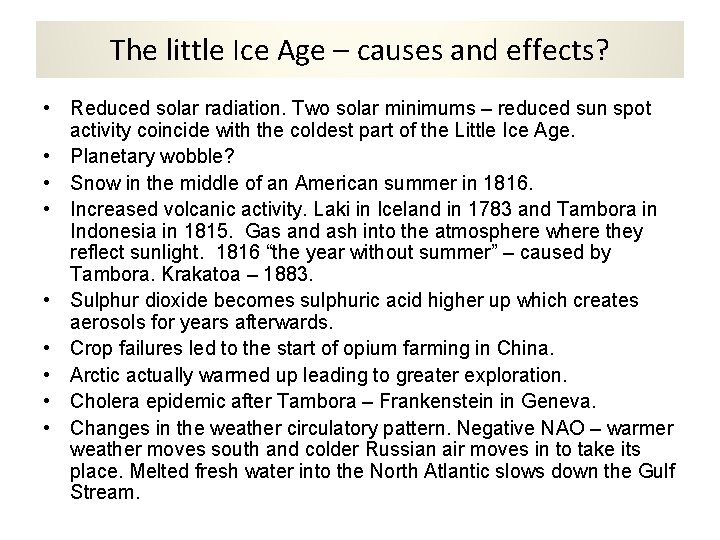 The little Ice Age – causes and effects? • Reduced solar radiation. Two solar