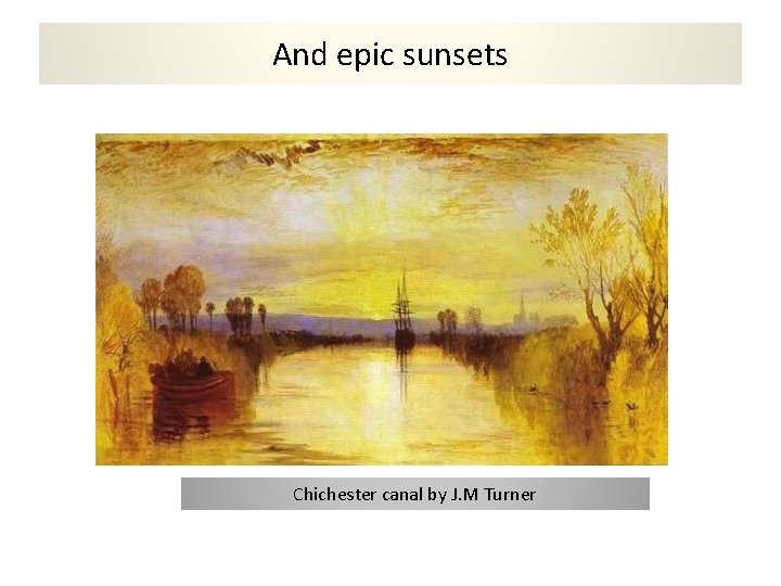 And epic sunsets Chichester canal by J. M Turner 
