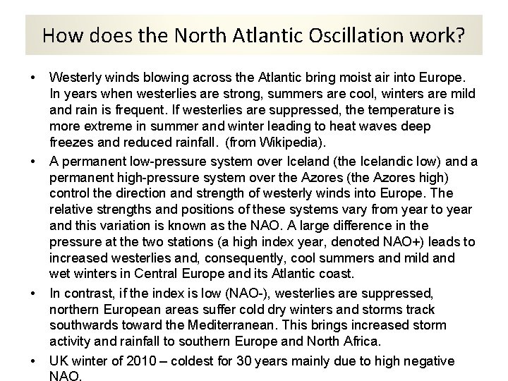 How does the North Atlantic Oscillation work? • • Westerly winds blowing across the