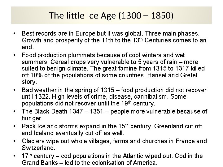 The little Ice Age (1300 – 1850) • Best records are in Europe but