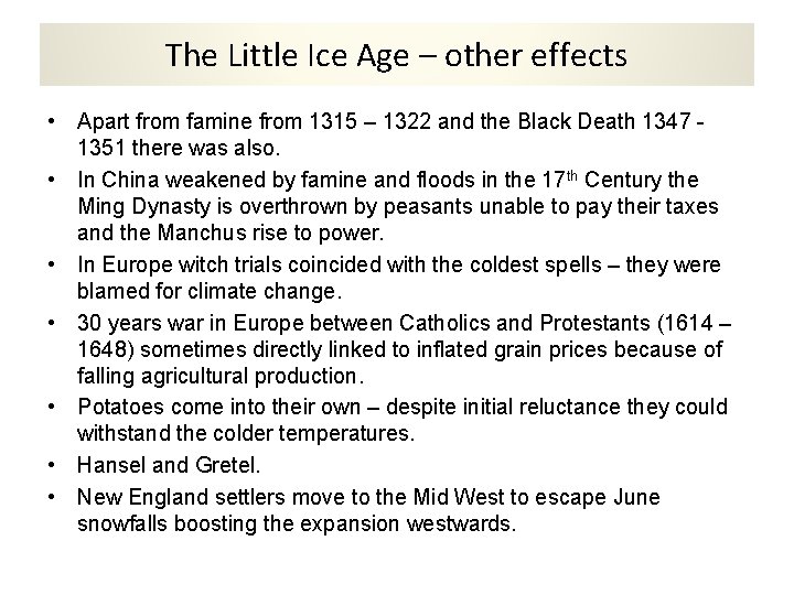 The Little Ice Age – other effects • Apart from famine from 1315 –
