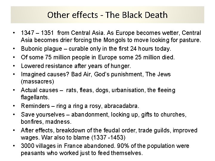 Other effects - The Black Death • 1347 – 1351 from Central Asia. As