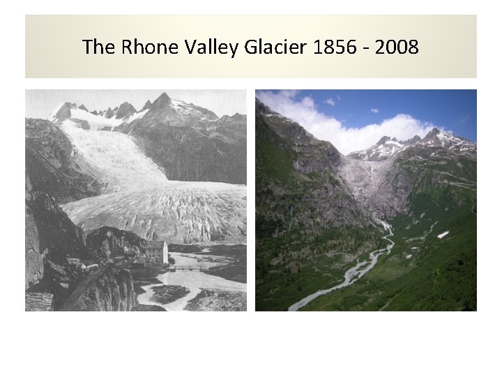 The Rhone Valley Glacier 1856 - 2008 