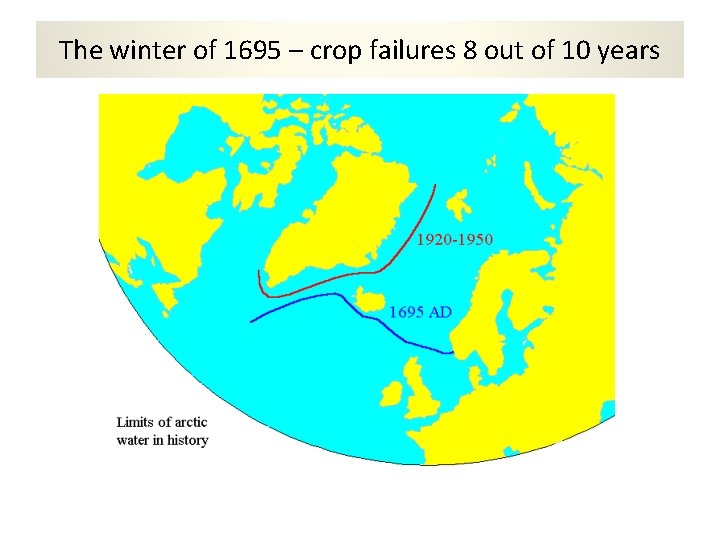 The winter of 1695 – crop failures 8 out of 10 years 