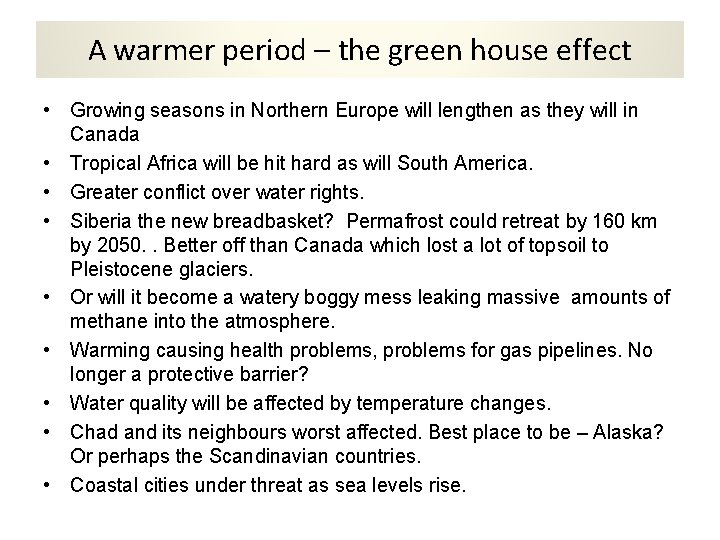 A warmer period – the green house effect • Growing seasons in Northern Europe