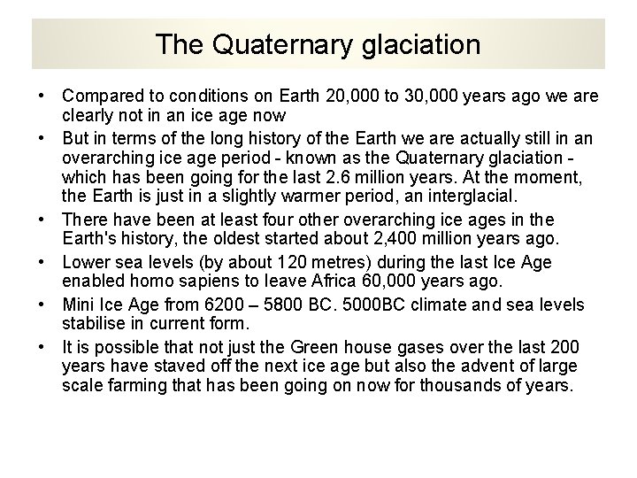 The Quaternary glaciation • Compared to conditions on Earth 20, 000 to 30, 000