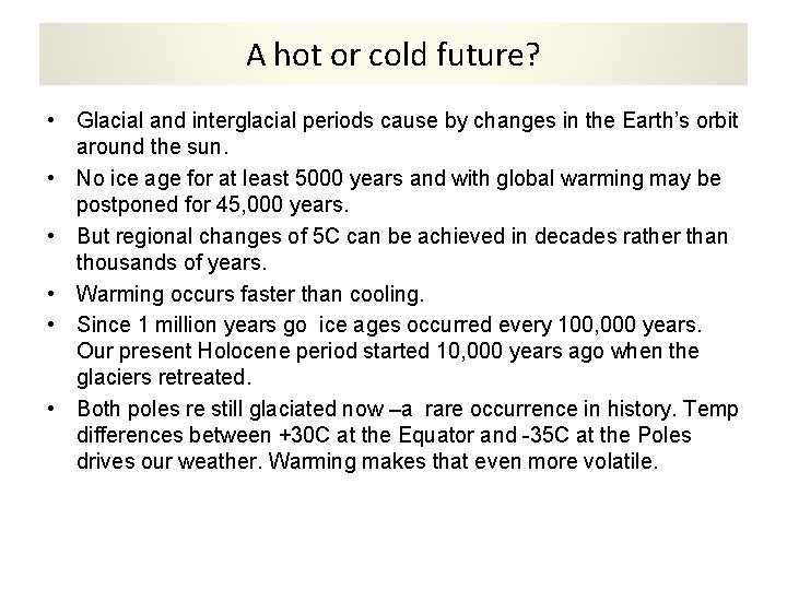 A hot or cold future? • Glacial and interglacial periods cause by changes in