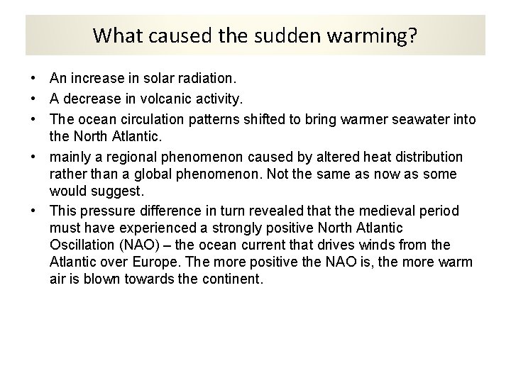 What caused the sudden warming? • An increase in solar radiation. • A decrease