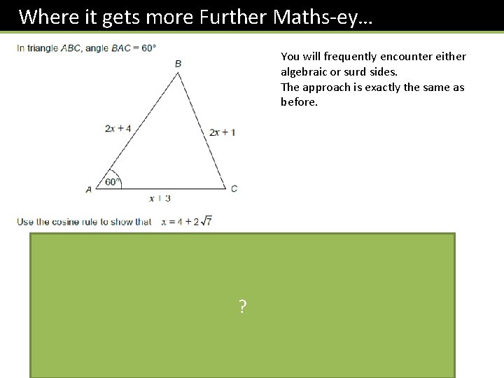 Where it gets more Further Maths-ey… You will frequently encounter either algebraic or surd Where it gets more Further Maths-ey… You will frequently encounter either algebraic or surd