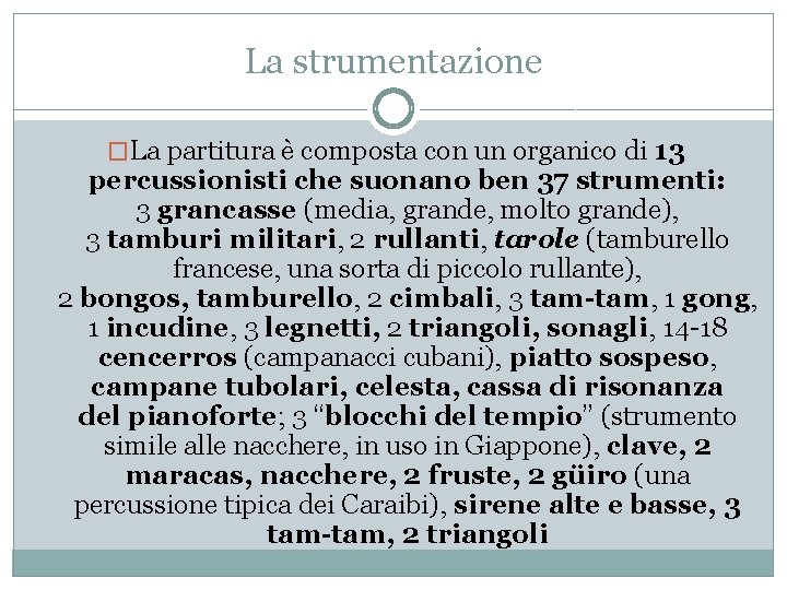 La strumentazione �La partitura è composta con un organico di 13 percussionisti che suonano