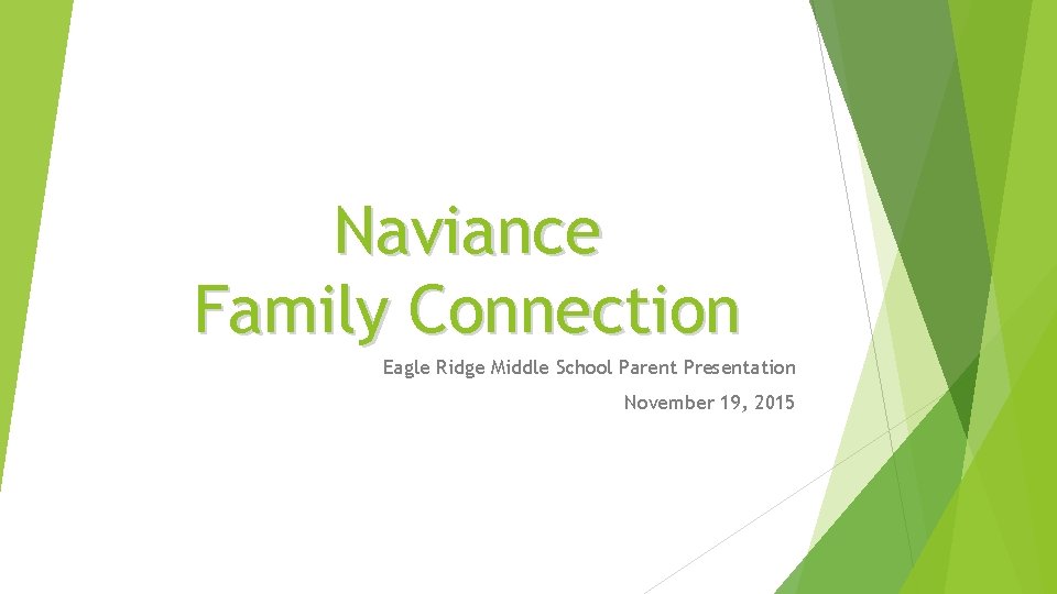 Naviance Family Connection Eagle Ridge Middle School Parent Presentation November 19, 2015 