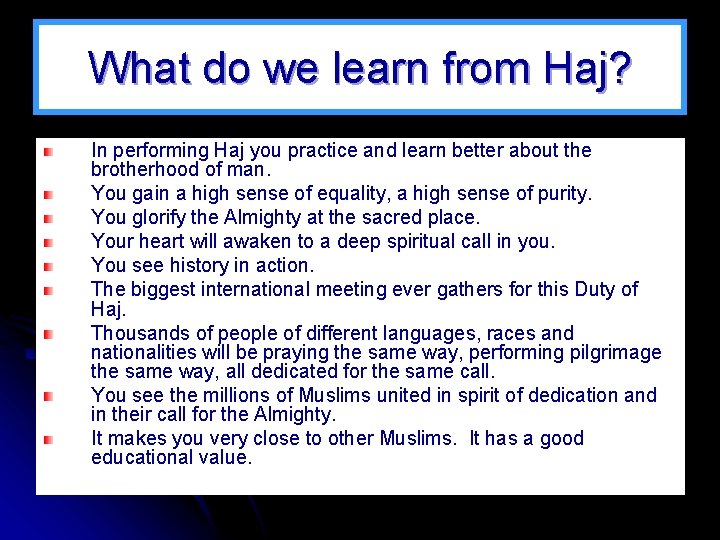 What do we learn from Haj? In performing Haj you practice and learn better