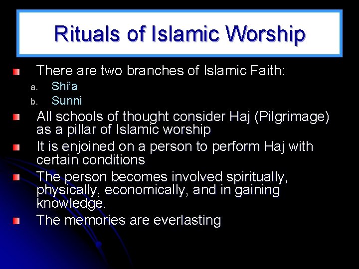 Rituals of Islamic Worship There are two branches of Islamic Faith: a. b. Shi’a