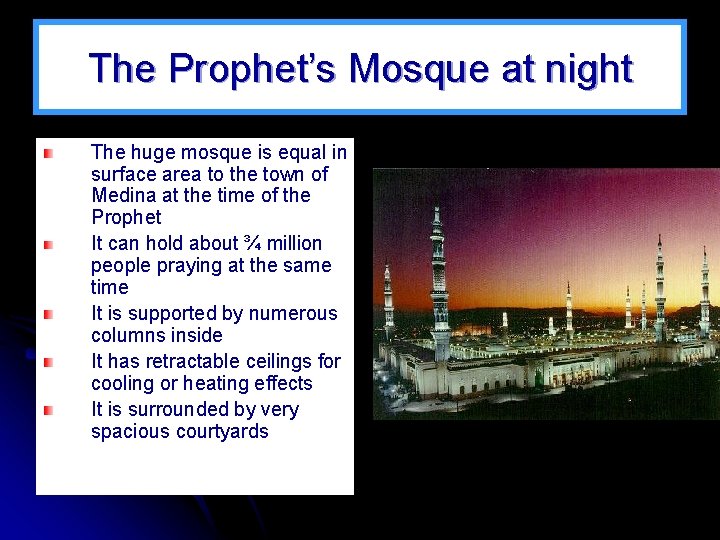 The Prophet’s Mosque at night The huge mosque is equal in surface area to