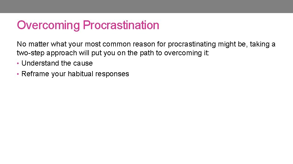 Overcoming Procrastination No matter what your most common reason for procrastinating might be, taking Overcoming Procrastination No matter what your most common reason for procrastinating might be, taking