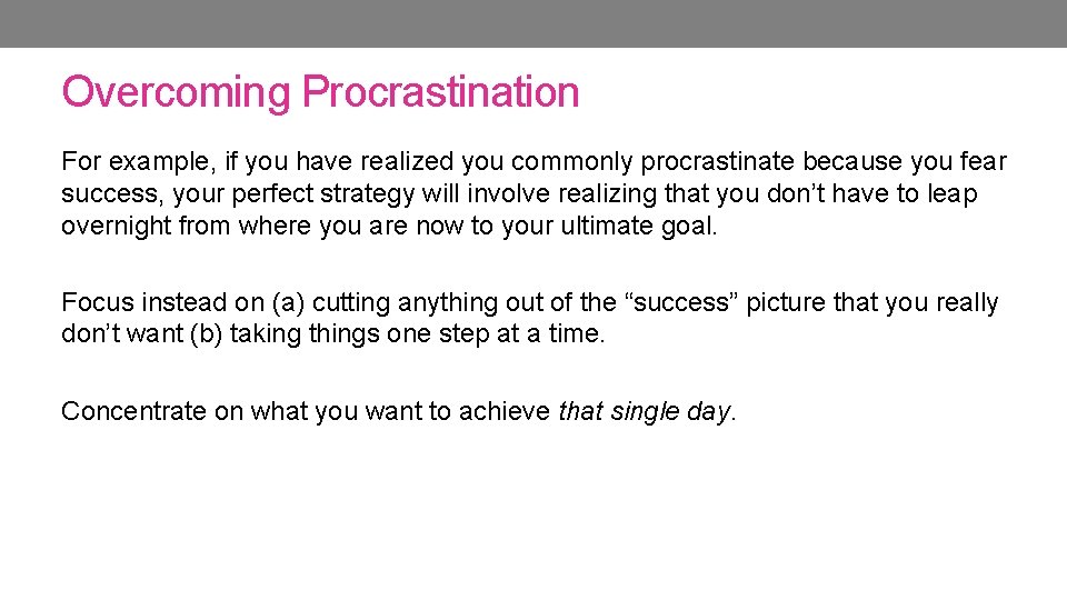 Overcoming Procrastination For example, if you have realized you commonly procrastinate because you fear Overcoming Procrastination For example, if you have realized you commonly procrastinate because you fear