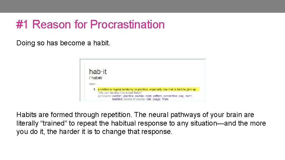 #1 Reason for Procrastination Doing so has become a habit. Habits are formed through #1 Reason for Procrastination Doing so has become a habit. Habits are formed through