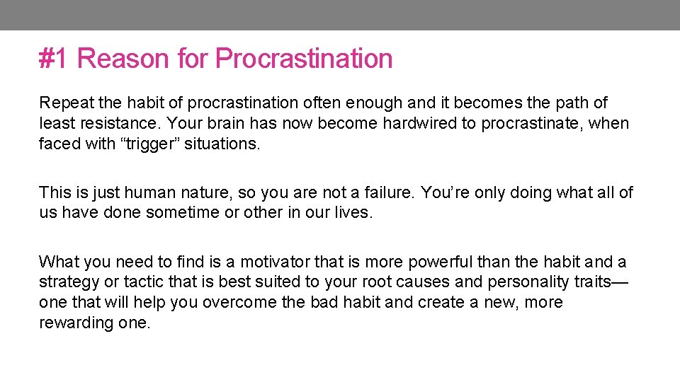 #1 Reason for Procrastination Repeat the habit of procrastination often enough and it becomes #1 Reason for Procrastination Repeat the habit of procrastination often enough and it becomes