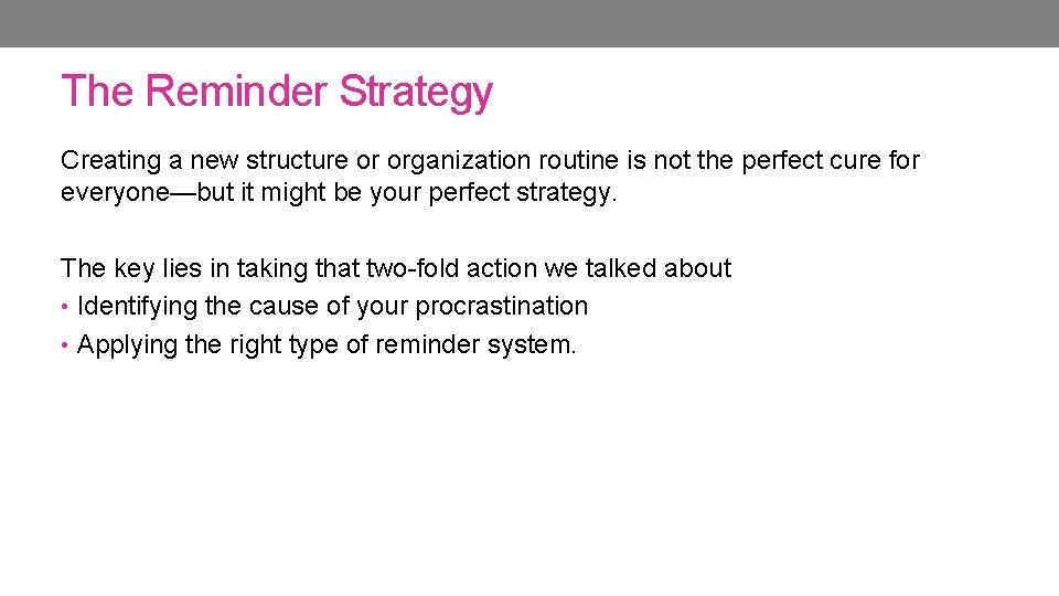The Reminder Strategy Creating a new structure or organization routine is not the perfect The Reminder Strategy Creating a new structure or organization routine is not the perfect