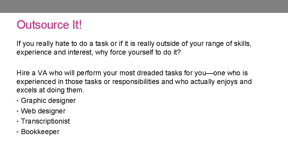 Outsource It! If you really hate to do a task or if it is Outsource It! If you really hate to do a task or if it is