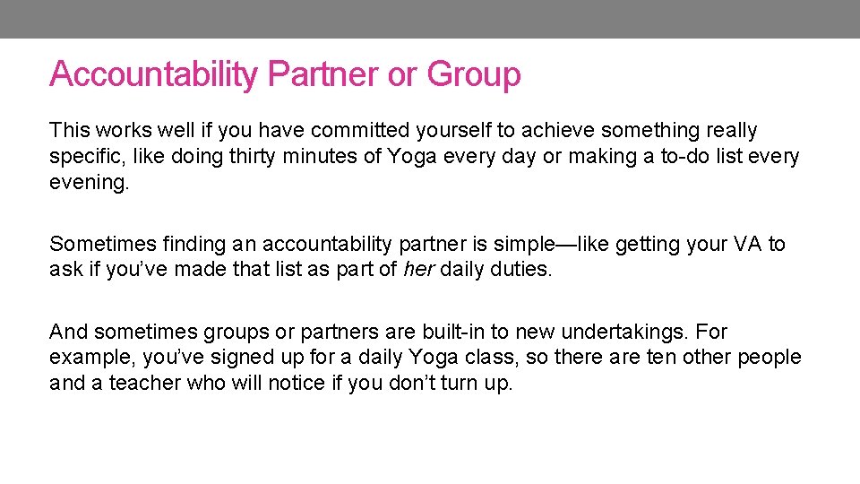 Accountability Partner or Group This works well if you have committed yourself to achieve Accountability Partner or Group This works well if you have committed yourself to achieve