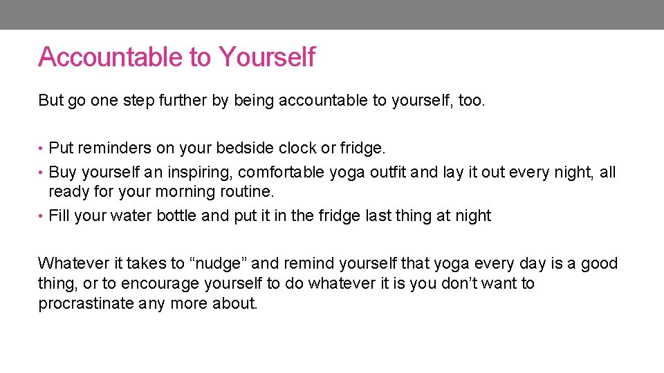 Accountable to Yourself But go one step further by being accountable to yourself, too. Accountable to Yourself But go one step further by being accountable to yourself, too.