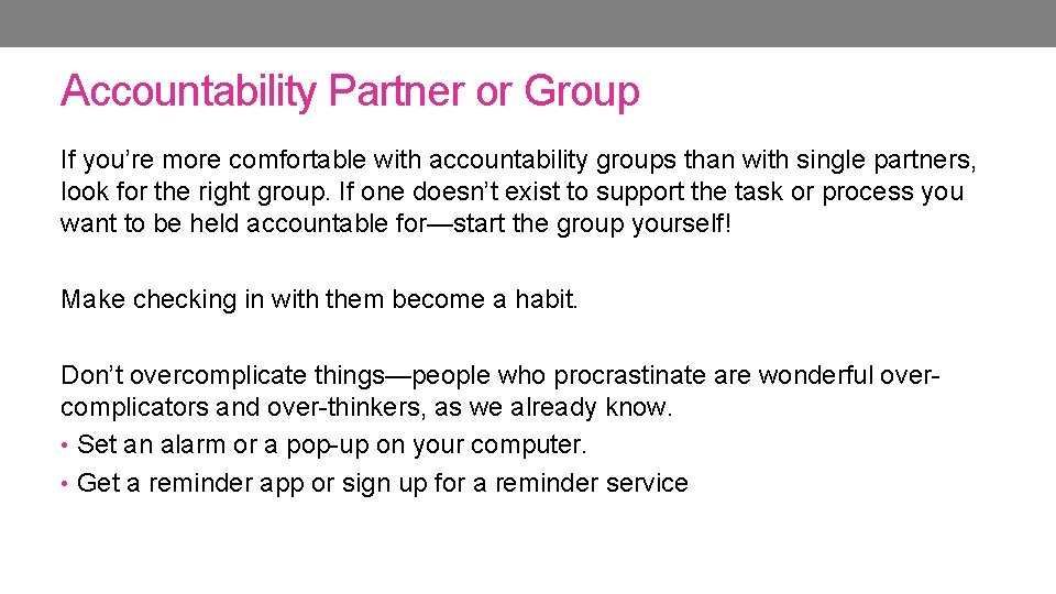 Accountability Partner or Group If you’re more comfortable with accountability groups than with single Accountability Partner or Group If you’re more comfortable with accountability groups than with single