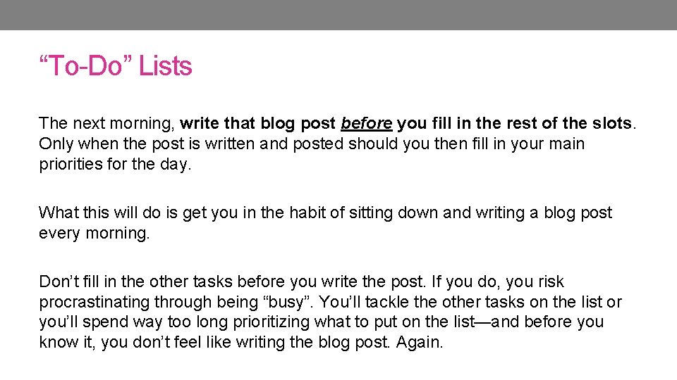 “To-Do” Lists The next morning, write that blog post before you fill in the “To-Do” Lists The next morning, write that blog post before you fill in the