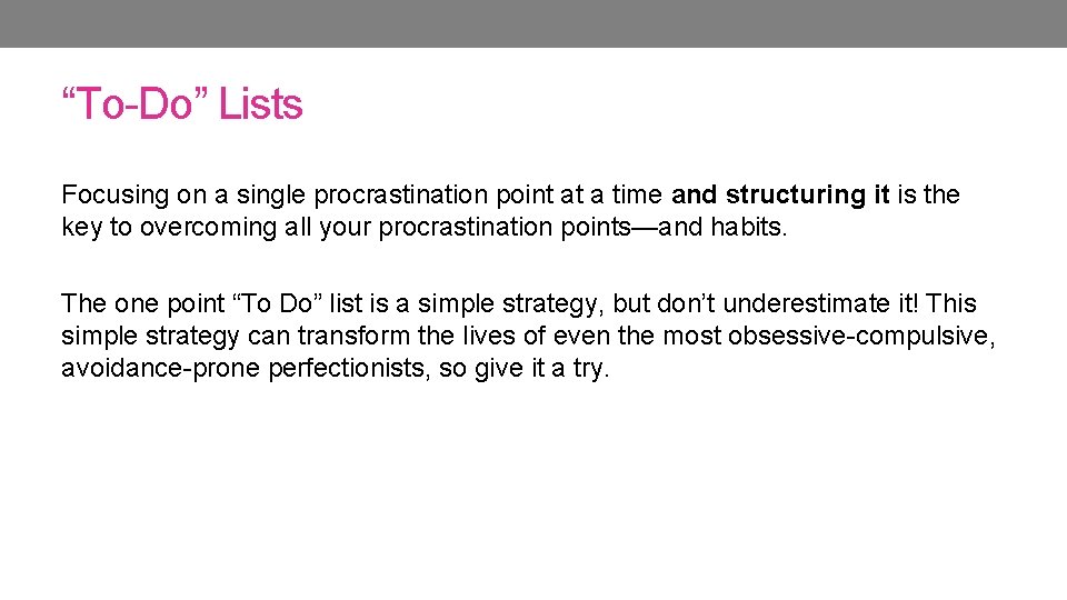 “To-Do” Lists Focusing on a single procrastination point at a time and structuring it “To-Do” Lists Focusing on a single procrastination point at a time and structuring it