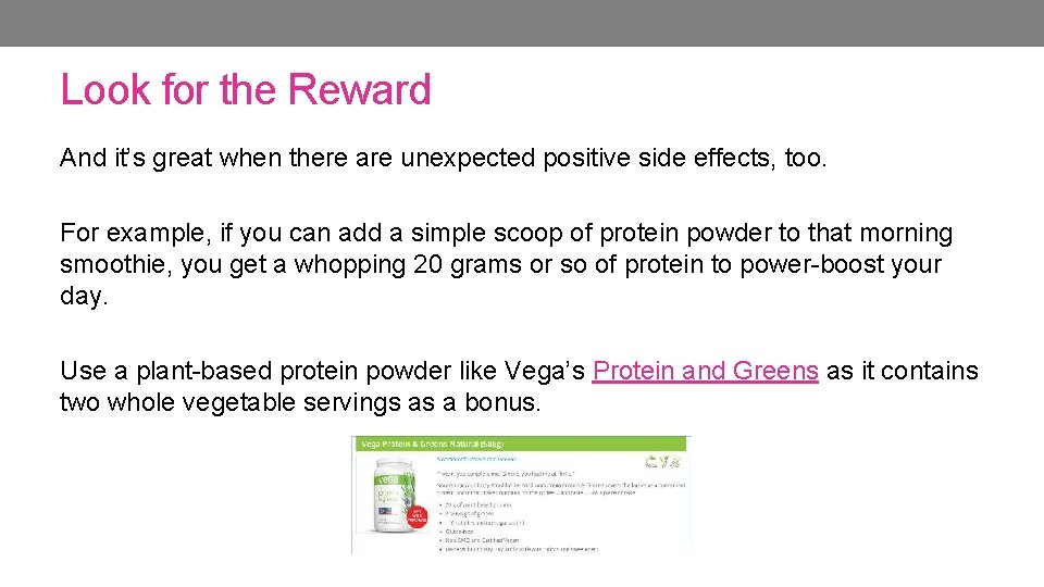 Look for the Reward And it’s great when there are unexpected positive side effects, Look for the Reward And it’s great when there are unexpected positive side effects,