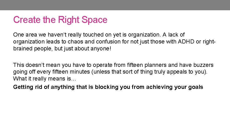 Create the Right Space One area we haven’t really touched on yet is organization. Create the Right Space One area we haven’t really touched on yet is organization.