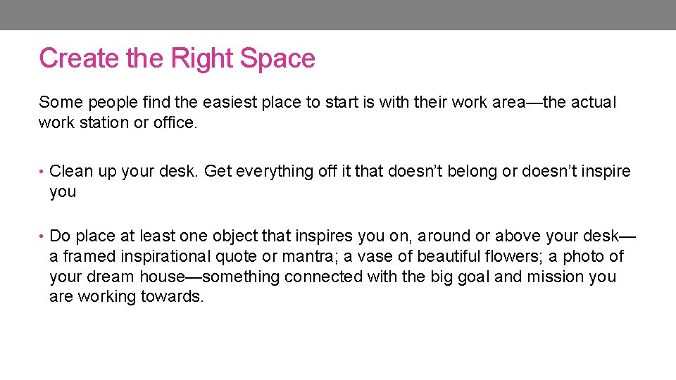 Create the Right Space Some people find the easiest place to start is with Create the Right Space Some people find the easiest place to start is with