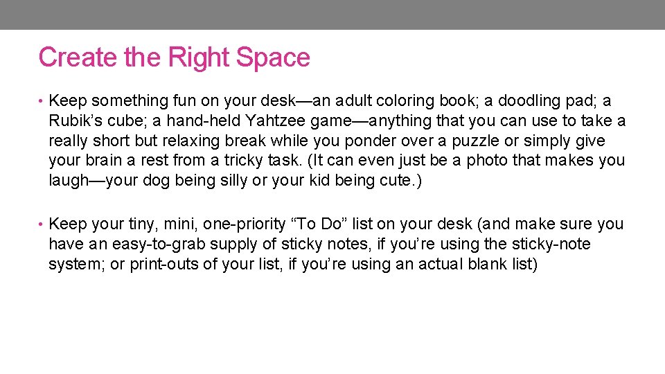 Create the Right Space • Keep something fun on your desk—an adult coloring book; Create the Right Space • Keep something fun on your desk—an adult coloring book;
