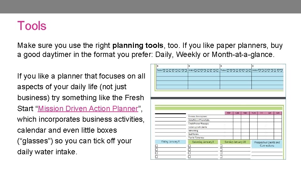 Tools Make sure you use the right planning tools, too. If you like paper Tools Make sure you use the right planning tools, too. If you like paper
