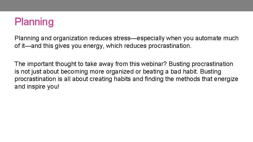 Planning and organization reduces stress—especially when you automate much of it—and this gives you Planning and organization reduces stress—especially when you automate much of it—and this gives you