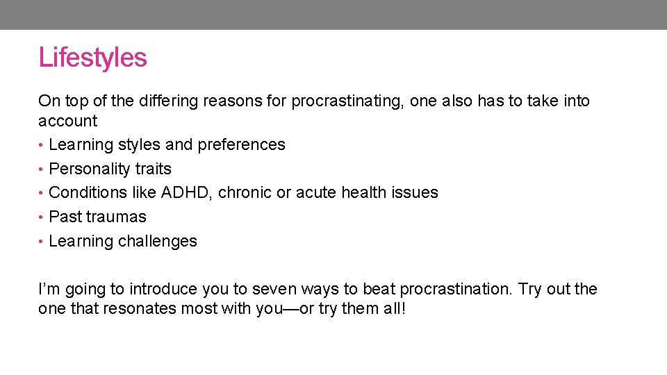 Lifestyles On top of the differing reasons for procrastinating, one also has to take Lifestyles On top of the differing reasons for procrastinating, one also has to take