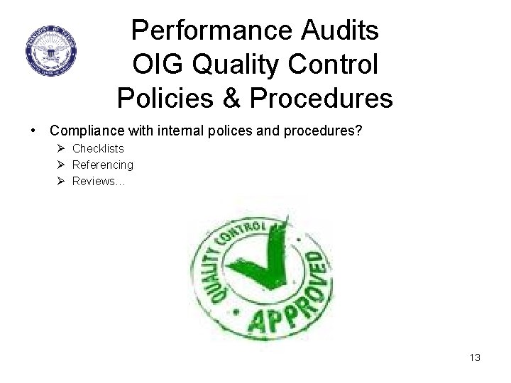 Performance Audits OIG Quality Control Policies & Procedures • Compliance with internal polices and