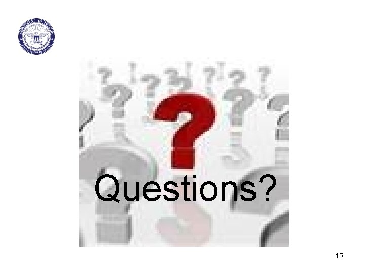 Questions? 15 
