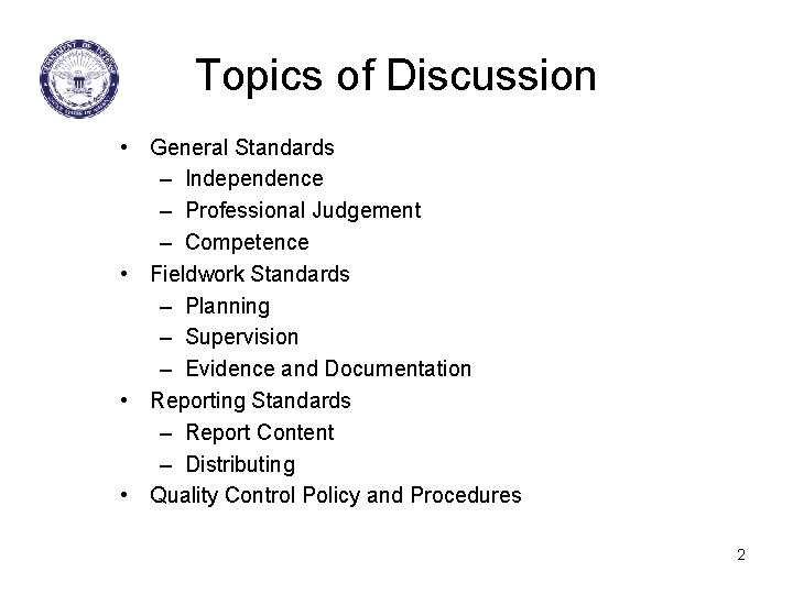 Topics of Discussion • General Standards – Independence – Professional Judgement – Competence •