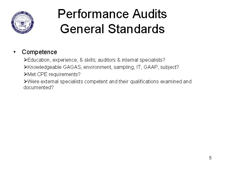 Performance Audits General Standards • Competence ØEducation, experience, & skills; auditors & internal specialists?
