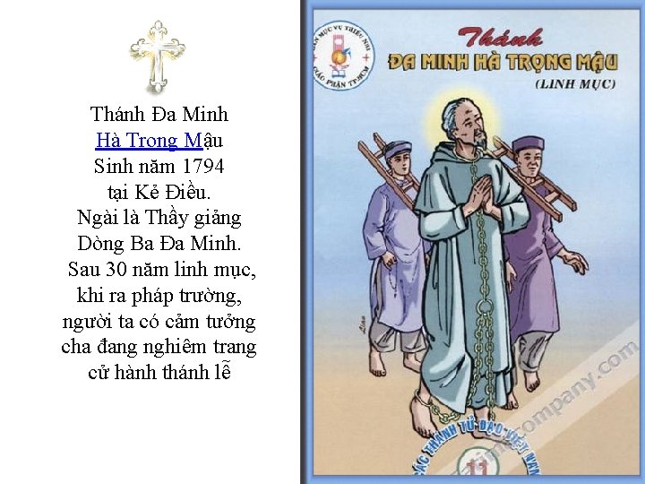 Thánh Đa Minh Hà Trọng Mậu Sinh năm 1794 tại Kẻ Ðiều. Ngài là Thánh Đa Minh Hà Trọng Mậu Sinh năm 1794 tại Kẻ Ðiều. Ngài là