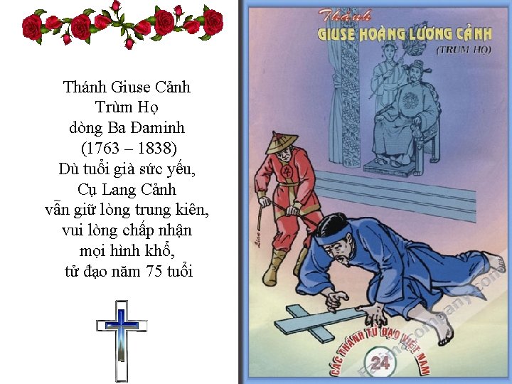 Thánh Giuse Cảnh Trùm Họ dòng Ba Đaminh (1763 – 1838) Dù tuổi già Thánh Giuse Cảnh Trùm Họ dòng Ba Đaminh (1763 – 1838) Dù tuổi già
