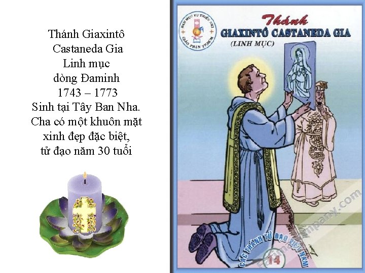 Thánh Giaxintô Castaneda Gia Linh mục dòng Đaminh 1743 – 1773 Sinh tại Tây