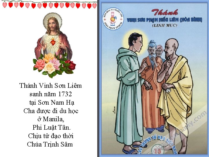 Thánh Vinh Sơn Liêm sanh năm 1732 tại Sơn Nam Hạ Cha được đi Thánh Vinh Sơn Liêm sanh năm 1732 tại Sơn Nam Hạ Cha được đi